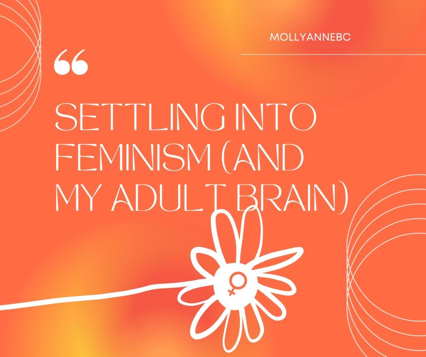 Settling into Feminism (and my adult brain) – IWD 2023