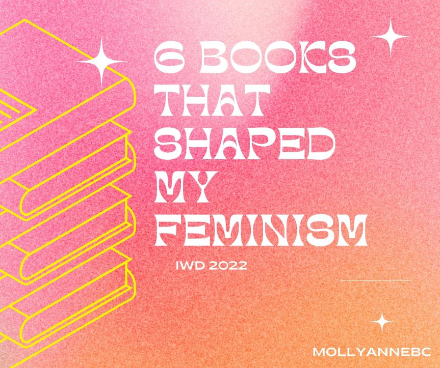 6 Books that shaped my Feminism (IWD 2022)