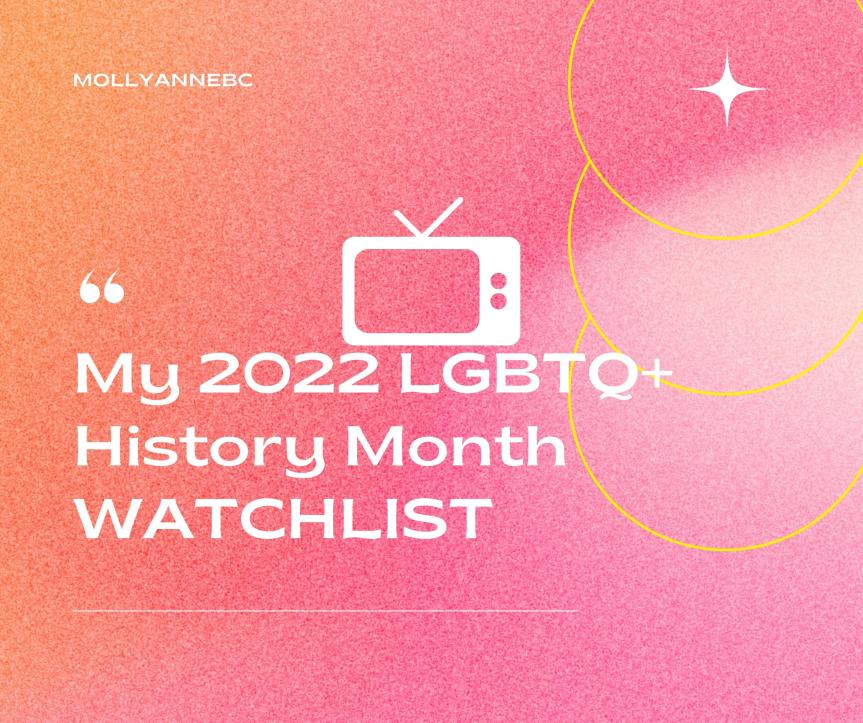 My 2022 LGBTQ+ History Month WATCHLIST