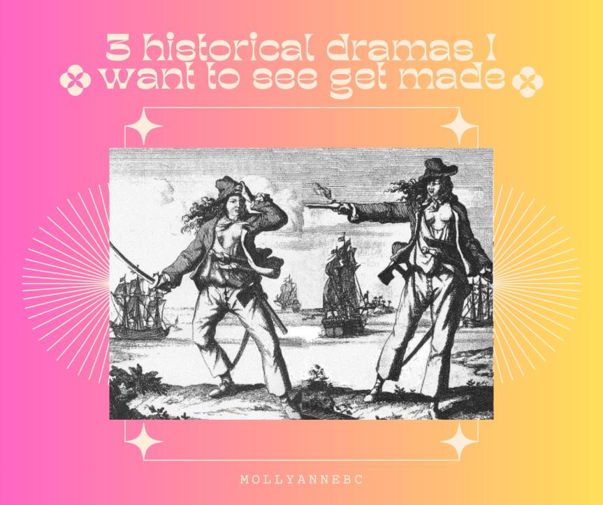 3 Historical Dramas I want to see get made